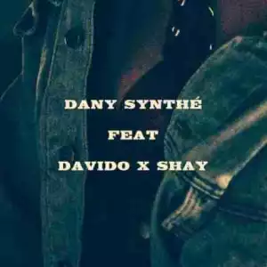 Dany Synthe - Too Good For You Ft. Davido & Shay